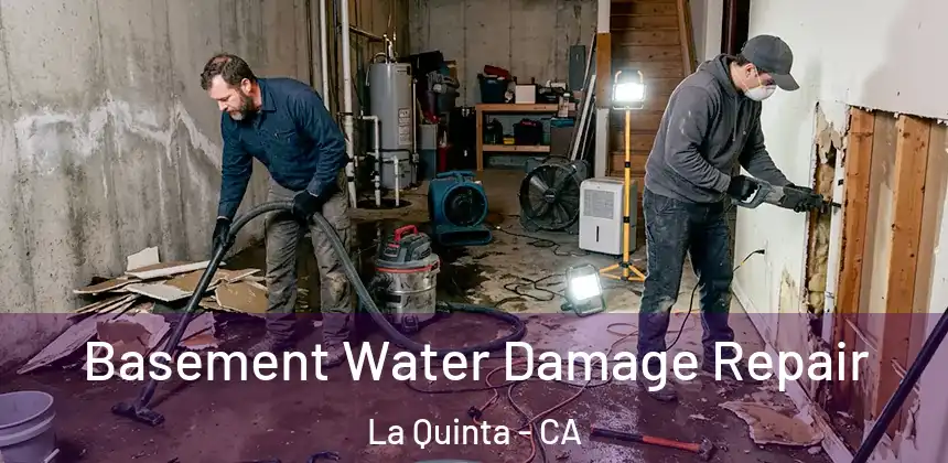 Basement Water Damage Repair La Quinta - CA