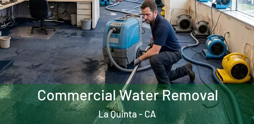 Commercial Water Removal La Quinta - CA