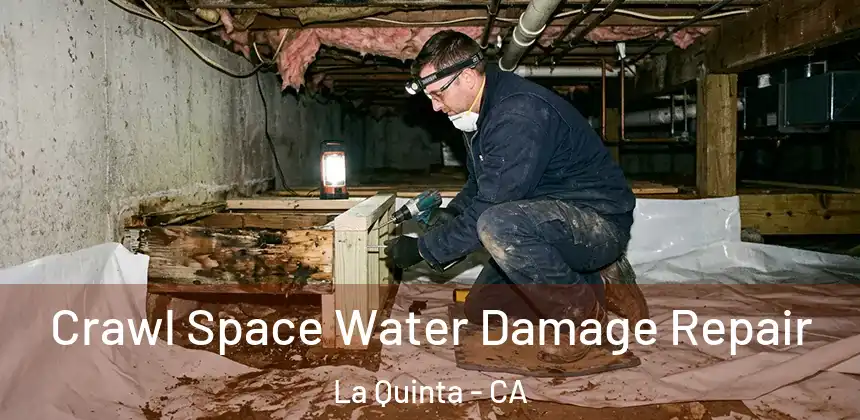  Crawl Space Water Damage Repair La Quinta - CA