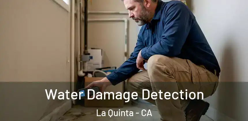  Water Damage Detection La Quinta - CA