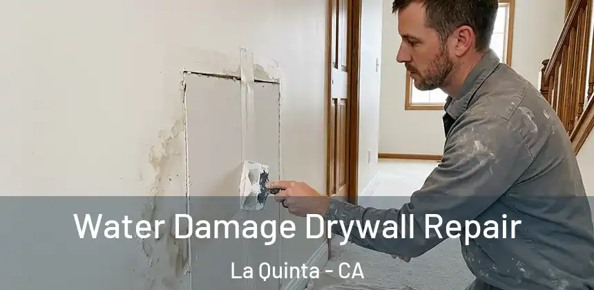  Water Damage Drywall Repair La Quinta - CA